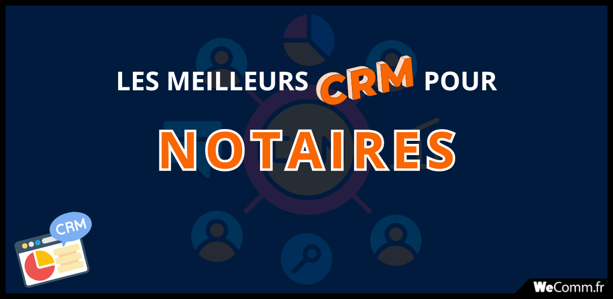 Meilleur-CRM-Notaires Meilleur CRM pour un établissement notarial