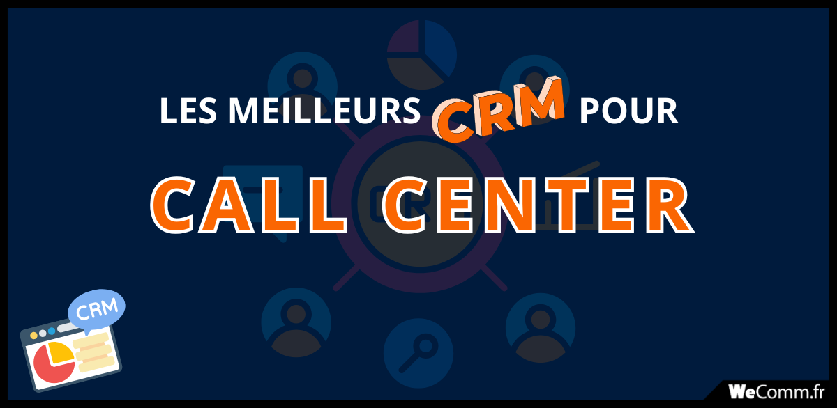 Meilleur-CRM-centre-appel Les meilleurs CRM pour des centres d'appel