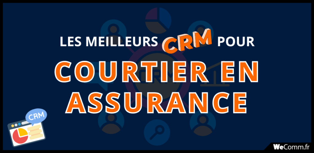 Meilleurs CRM pour un courtier en assurance