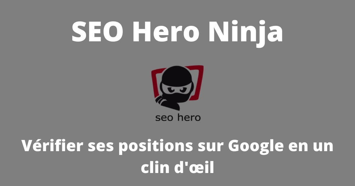 SEO Hero Ninja : vérifier positions google (serp)