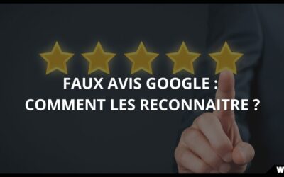Faux avis Google : comment les reconnaître, les signaler et réagir en 2026 ?
