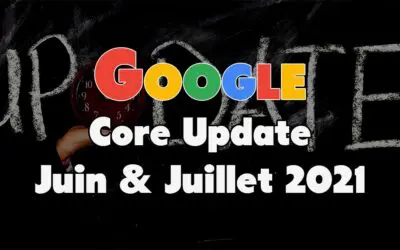 Google « Core Update » Juin et Juillet 2021