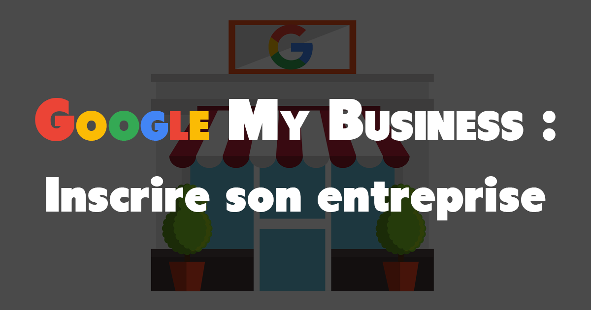 S'inscrire sur Google My Business