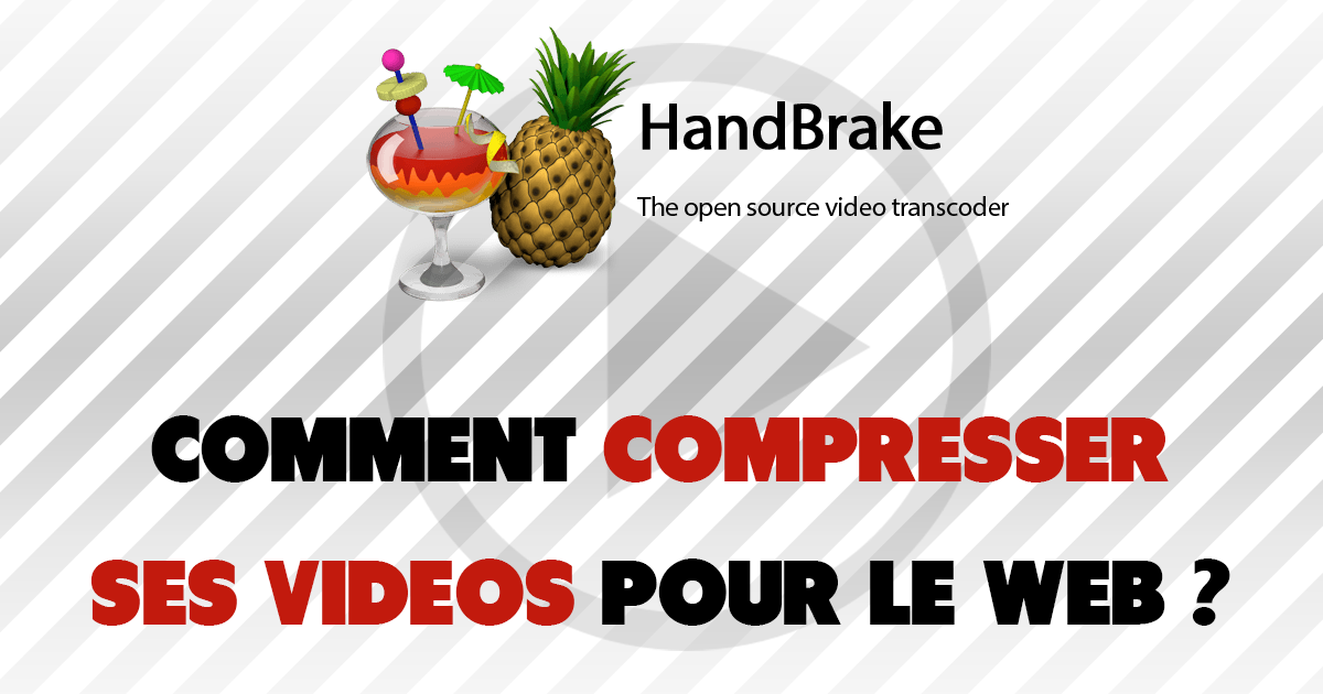 Handbrake logiciel pour compresser ses vidéos pour le web