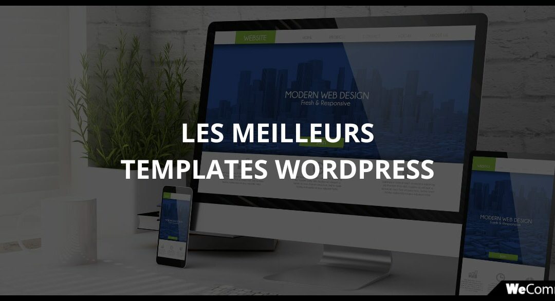 Meilleur thème WordPress : le guide pour bien choisir