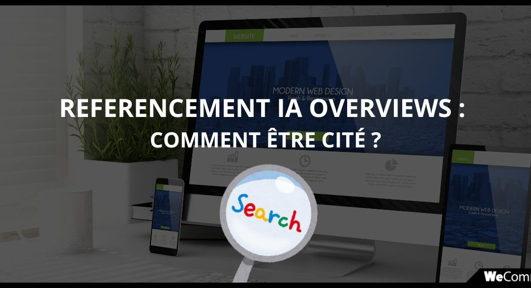 Référencement Google AI Overviews : le guide de 2026 pour être cité par l’IA de Google