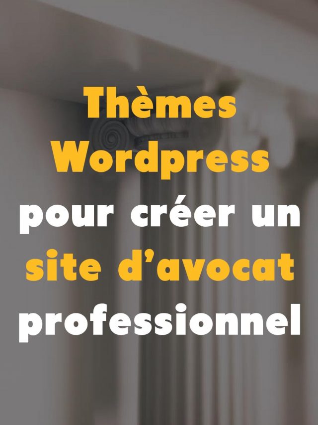 5 thèmes WordPress pour créer un site web d’avocat